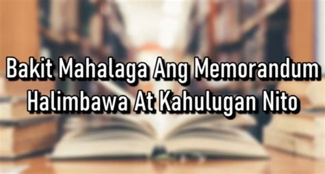 Bakit Mahalaga Ang Memorandum – Halimbawa At .